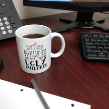 Load image into Gallery viewer, Mom Birthday Mug from Daughter at Least You Don'T Have Ugly Children Ceramic 11Oz Coffee Tea Cup White | Ceramic Coffee Mug with Handle, Microwave and Dishwasher Safe Mug, Mom Birthday Mug from Daughter